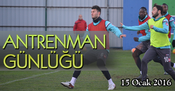 ANTRENMAN GÜNLÜĞÜ 15 OCAK 2016 CUMA