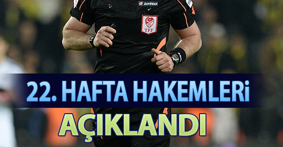22. HAFTA HAKEMLERİ AÇIKLANDI