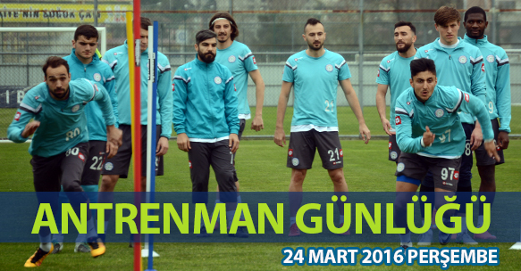 ANTRENMAN GÜNLÜĞÜ 24 MART 2016 PERŞEMBE