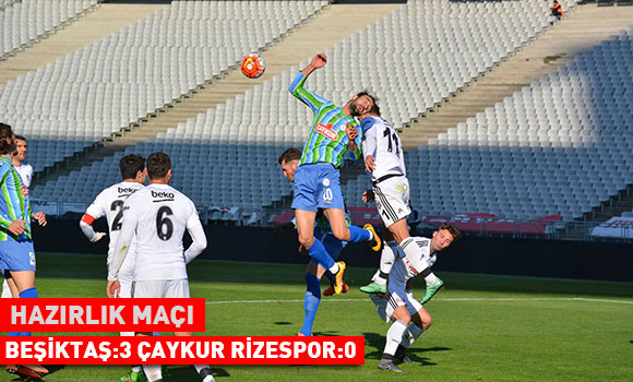 Beşiktaş:3 Çaykur Rizespor:0