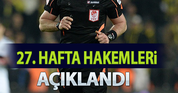 27. HAFTA HAKEMLERİ AÇIKLANDI
