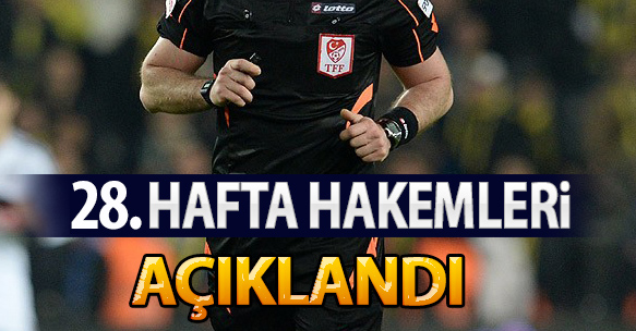 28. HAFTA HAKEMLERİ AÇIKLANDI