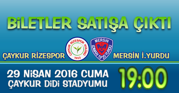 ÇAYKUR RİZESPOR - MERSİN İ.YURDU MAÇ BİLETLERİ SATIŞA ÇIKTI