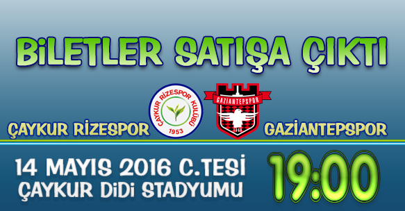 ÇAYKUR RİZESPOR - GAZİANTEPSPOR MAÇ BİLETLERİ SATIŞA ÇIKTI