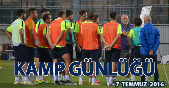 KAMP GÜNLÜĞÜ 7 TEMMUZ 2016