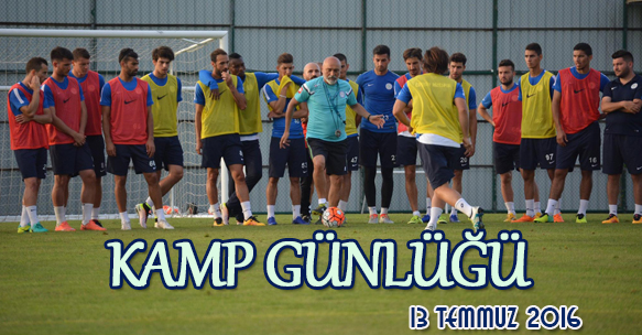 KAMP GÜNLÜĞÜ 13 TEMMUZ 2016