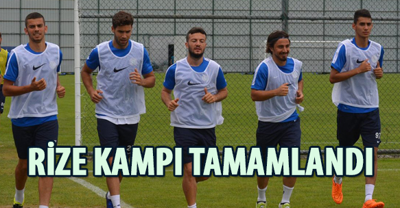 RİZE KAMPI TAMAMLANDI