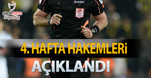 SPOR TOTO SÜPER LİG'DE 4. HAFTA HAKEMLERİ AÇIKLANDI