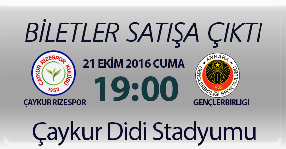 ÇAYKUR RİZESPOR - GENÇLERBİRLİĞİ MAÇI BİLETLERİ SATIŞA ÇIKTI