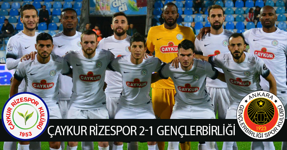 ÇAYKUR RİZESPOR 2-1 GENÇLERBİRLİĞİ