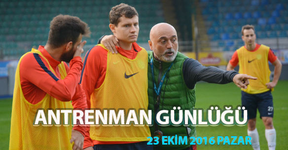 ANTRENMAN GÜNLÜĞÜ 23 EKİM 2016 PAZAR