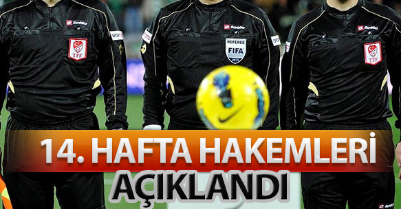 14. HAFTA HAKEMLERİ AÇIKLANDI