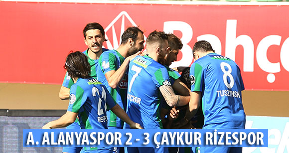 A. ALANYASPOR 2 - 3 ÇAYKUR RİZESPOR