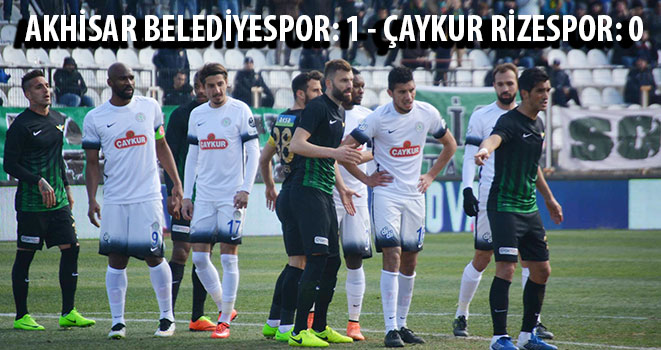 AKHİSAR BELEDİYESPOR: 1 - ÇAYKUR RİZESPOR: 0