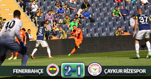 FENERBAHÇE 2-1 ÇAYKUR RİZESPOR