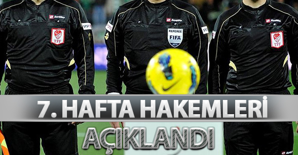 7. HAFTA HAKEMLERİ AÇIKLANDI