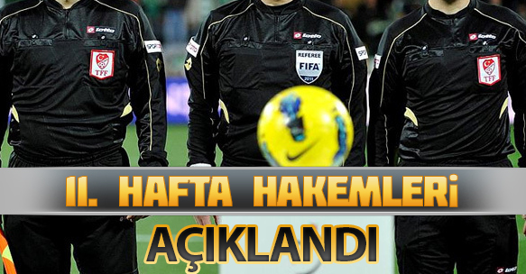 11. HAFTA HAKEMLERİ AÇIKLANDI