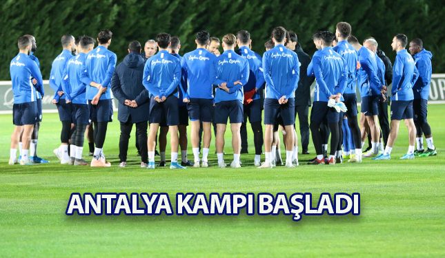 ANTALYA KAMPI BAŞLADI