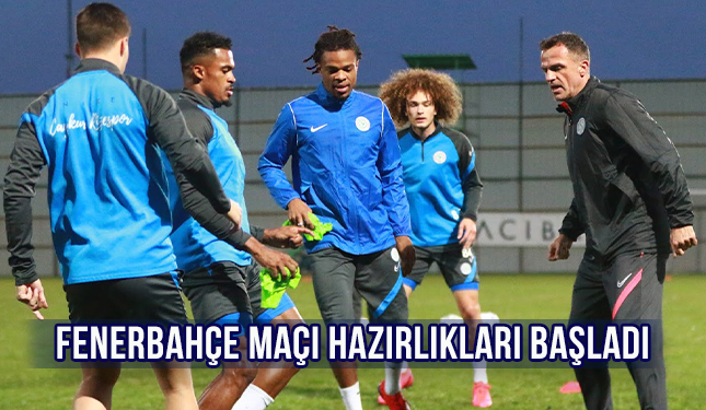 Fenerbahçe Maçı Hazırlıkları