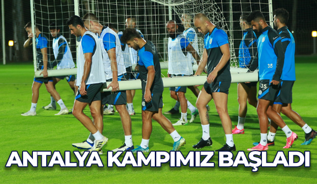 ANTALYA KAMPIMIZ BAŞLADI