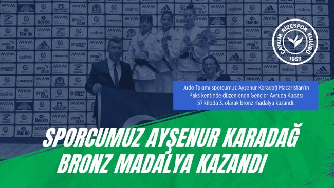 Sporcumuz Ayşenur Karadağ Bronz Madalya Kazandı