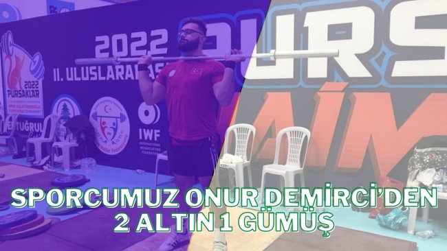 Çaykur Rizespor Halter Takımı Sporcumuz Onur Demirci'den 2 Altın 1 Gümüş Kazandı