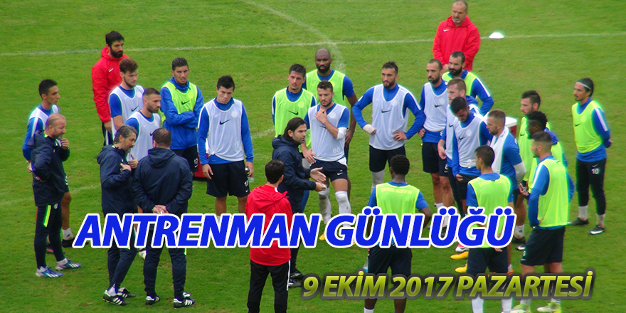 9 EKİM 2017 PAZARTESİ ÇAYKUR RİZESPOR ANTRENMAN