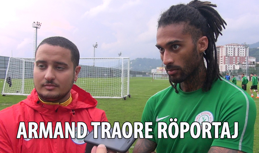 Armand Traore Röportaj