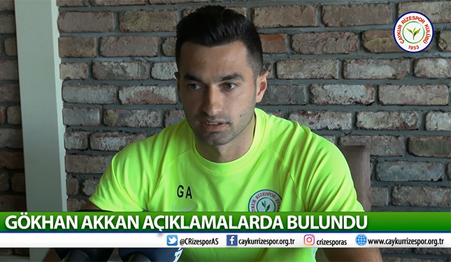 GÖKHAN AKKAN AÇIKLAMALARDA BULUNDU