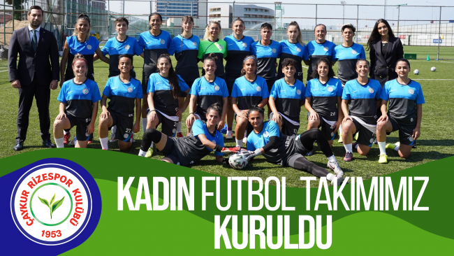 Çaykur Rizespor’umuz Kadın Futbol Takımını Kurdu